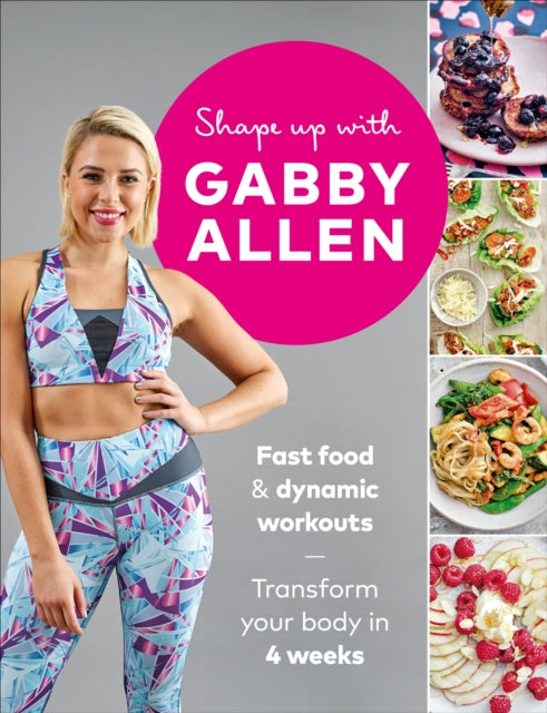 Gabby Allen - Shape Up with : Fast food + dynamic workouts - transfor