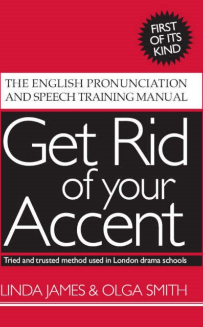 Olga Smith - Get Rid of Your Accent : The English Pronunciation and Sp