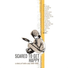 SCARED TO GET HAPPY ~ A STORY OF INDIE-POP 1980-1989 - 5CD