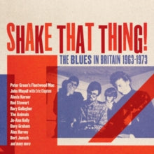 VARIOUS ARTISTS - SHAKE THAT THING - THE BLUES IN BRITAIN 1963-1973 3CD