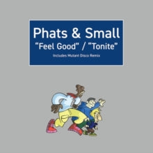 PHATS & SMALL - FEEL GOOD / TONITE - Vinyl Record 12
