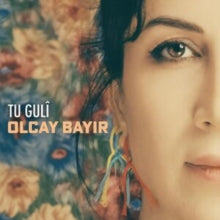 Olcay Bayir - Tu Guli - CD