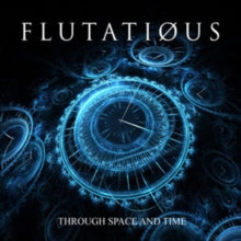 FLUTATIOUS - THROUGH SPACE AND TIME - CD