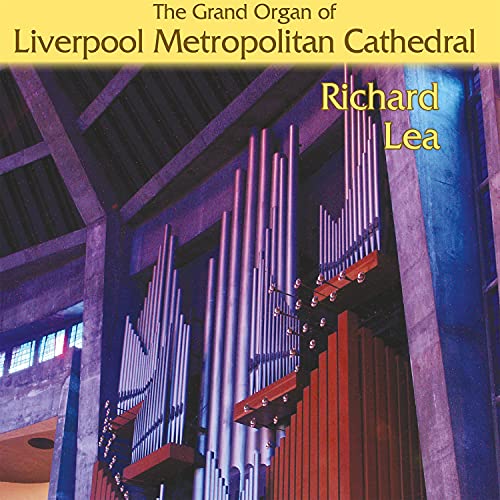 Grand Organ of Liverpool Metropolitan Cathedral - Richard Lea - New Bl