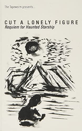 Cut a Lonely Figure - Requiem for Haunted Starship - New Cassette Tape