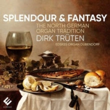 DIRK TRUTEN - SPLENDOUR & FANTASY: THE NORTH GERMAN ORGAN TR - CD ALBU