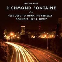 RICHMOND FONTAINE - WE USED TO THINK THE FREEWAY S - Vinyl Record