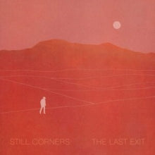 STILL CORNERS - LAST EXIT - CD