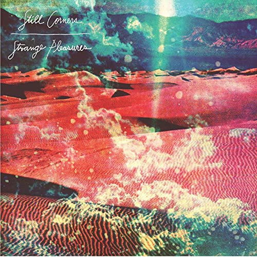 STILL CORNERS - STRANGE PLEASURES (10 YEAR ANNIVERSARY RE-ISSUE) - CD