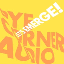 PYE CORNER AUDIO - LET'S EMERGE! - CD