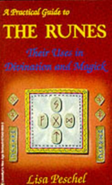 Lisa Peschel - A Practical Guide to the Runes : Their Uses in Divinati