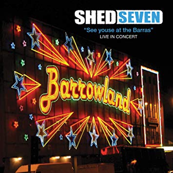 Shed Seven - See Youse At The Barras - Greatest Hits Live In Concert - C