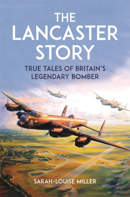 Sarah-Louise Miller - Lancaster Story : True Tales of Britain’s Lege