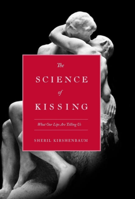 Sheril Kirshenbaum - Science Of Kissing : What Our Lips Are Telling Us