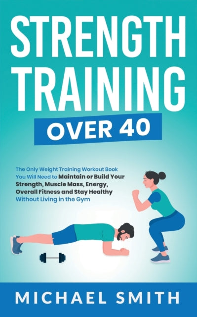 Seaton - Strength Training Over 40 The Only Weight Training Workout B