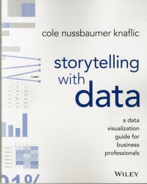 Cole Nussbaumer Knaf - Storytelling with Data : A Data Visualization G