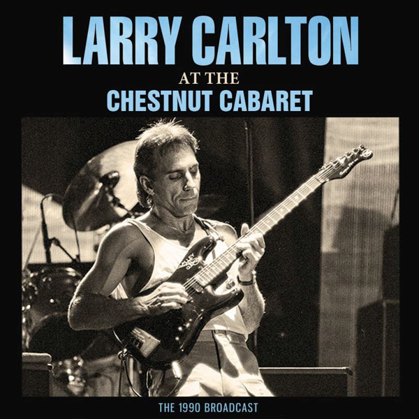 LARRY CARLTON - AT THE CHESTNUT CABARET - CD