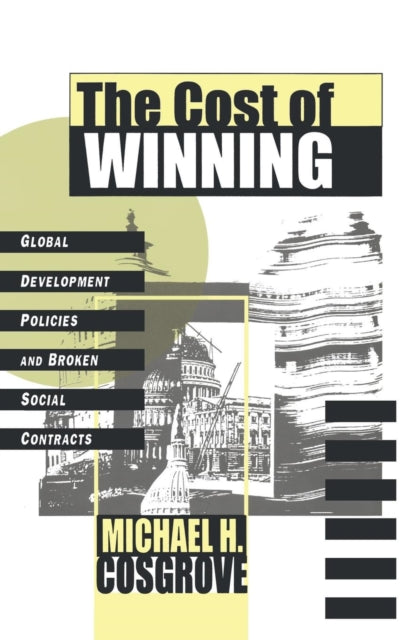Cosgrov - Cost of Winning Global Development Policies and Broken Soci