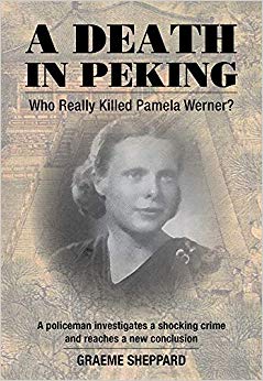 Graeme Sheppard - A Death in Peking Who Killed Pamela Werner - New P