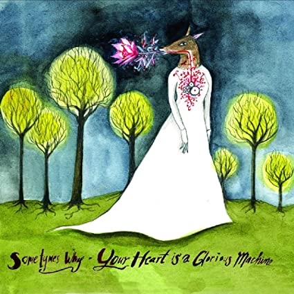 Sometimes Why - Your Heart Is A Glorious Machine - CD