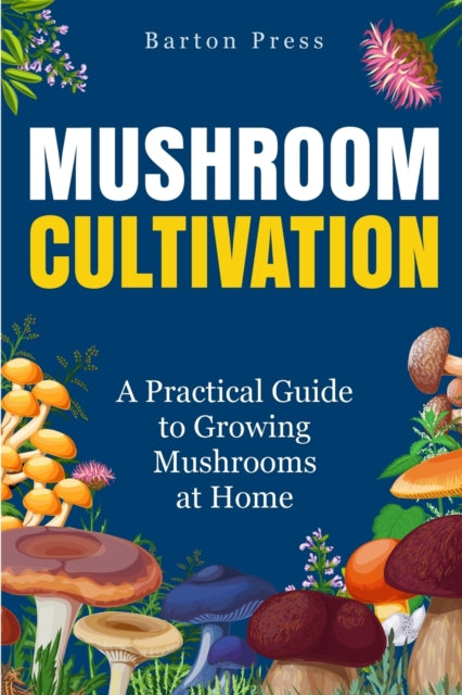 Press - Mushroom Cultivation ?A Practical Guide to Growing Mushrooms