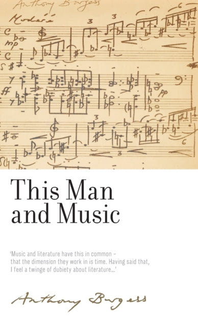 This Man and Music : By Anthony Burgess - Hardback