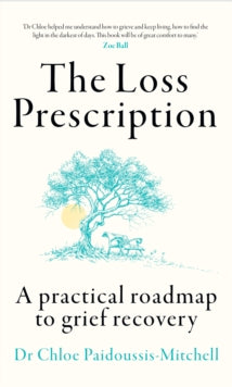 Dr Chloe Paidoussis- - Loss Prescription : A Practical Roadmap to Grie
