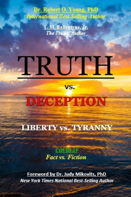 Young PhD - TRUTH vs. DECEPTION - Liberty vs. Tyranny Covid-19, Fact