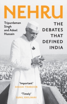 Adeel Hussain - Nehru : The Debates That Defined India - New Paperback