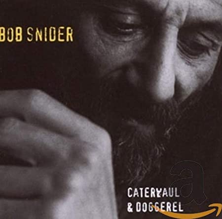 SNIDER BOB - CATERWAUL & DOGGEREL - CD