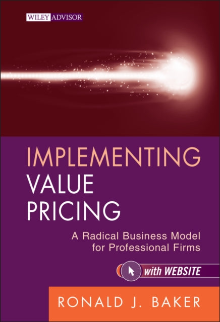 Ronald J. Baker - Implementing Value Pricing : A Radical Business Mode