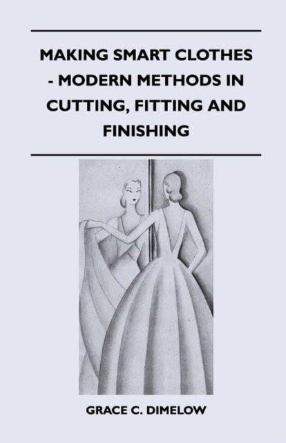 Dimelow - Making Smart Clothes - Modern Methods in Cutting, Fitting an