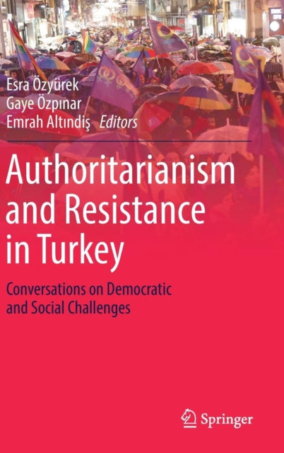 Authoritarianism and Resistance in Turkey : Conversations on Democrati
