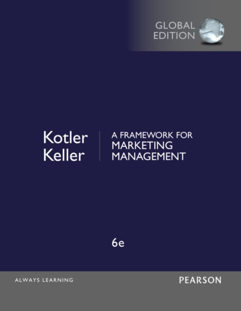Kevin Lane Keller - A Framework for Marketing Management, Global Editi