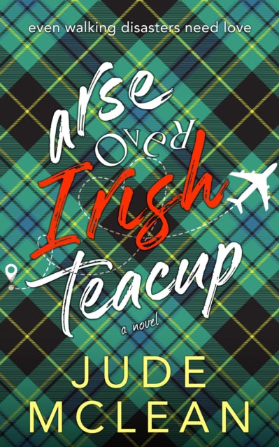 McLean - Arse Over Irish Teacup A Cozy Grumpy Sunshine Irish Romance