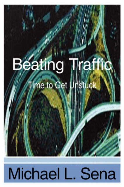 Sena - Beating Traffic Time to Get Unstuck - New paperback or softbac