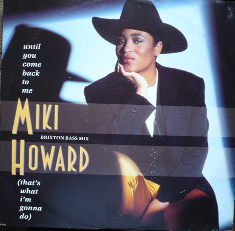 Miki Howard - Until You Come Back To Me (That's What I'm Gonna Do) (B