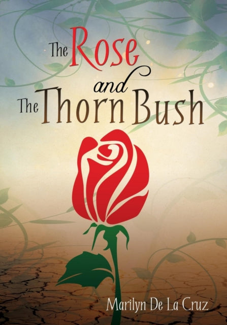 De La Cruz - Rose and the Thorn Bush - New paperback or softback