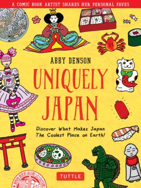 Abby Denson - Uniquely Japan : A Comic Book Artist Shares Her Personal