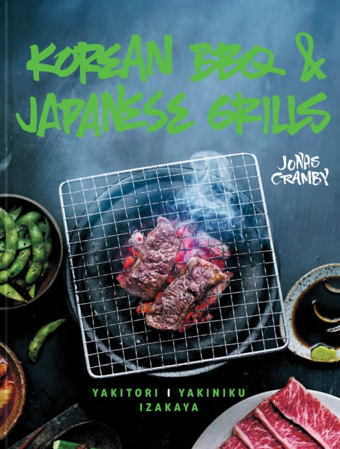 Jonas Cramby - Korean BBQ & Japanese Grills : Yakitori, yakiniku, izak