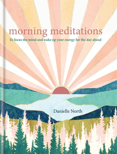 Danielle North - Morning Meditations : To focus the mind and wake up y