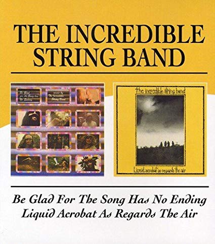 Incredible String Ba - Be Glad For The Song Has No Ending/Liquid Acrob