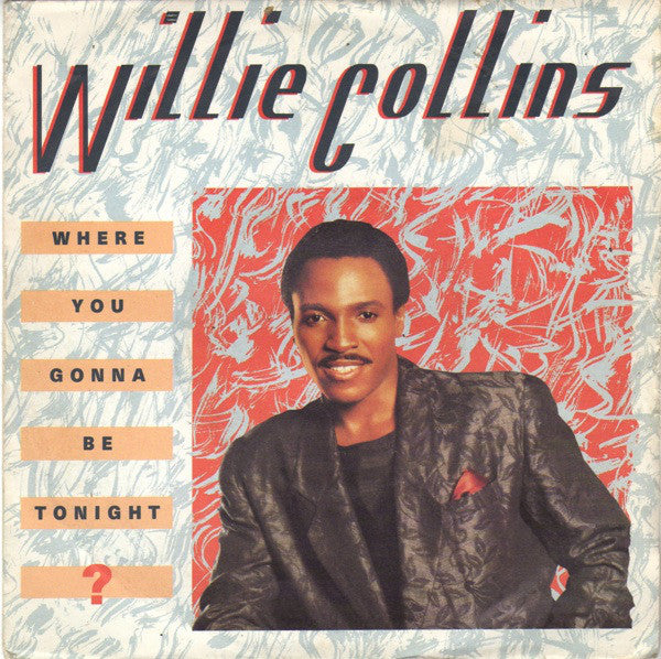 Willie Collins - Where You Gonna Be Tonight ? - Used Vinyl Record 7"