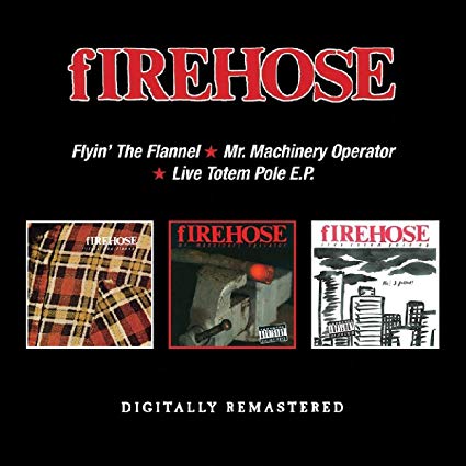 fIREHOSE - Flyin the Flannel/Mr. Machinery Operator/Live Totem Pole E.