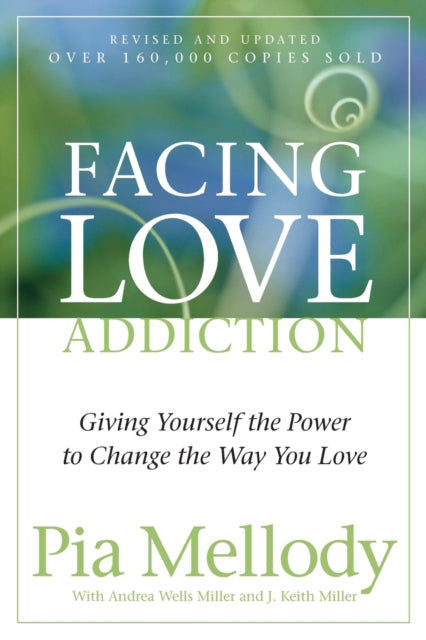 Pia Mellody - Facing Love Addiction : Giving Yourself the Power to Cha