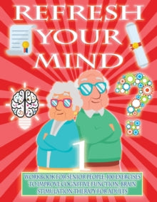 Doncos - REFRESH YOUR MIND , WORKBOOK FOR SENIOR PEOPLE, 100 EXERCISES