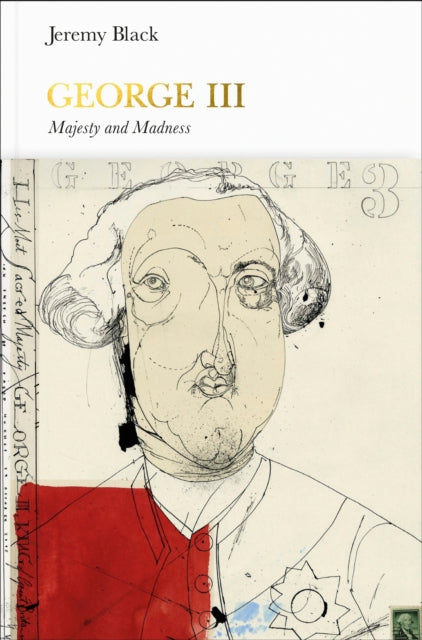 Jeremy Black - George III (Penguin Monarchs) : Madness and Majesty - H