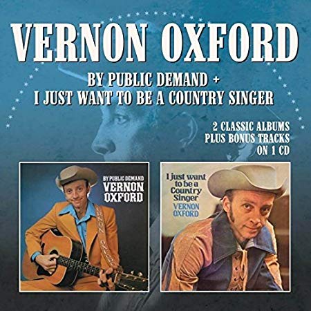 Vernon Oxford - By Public Demand/I Just Want to Be a Country Singer - CD