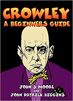 John Patrick Higgins - Crowley A Beginners Guide - New Paperback