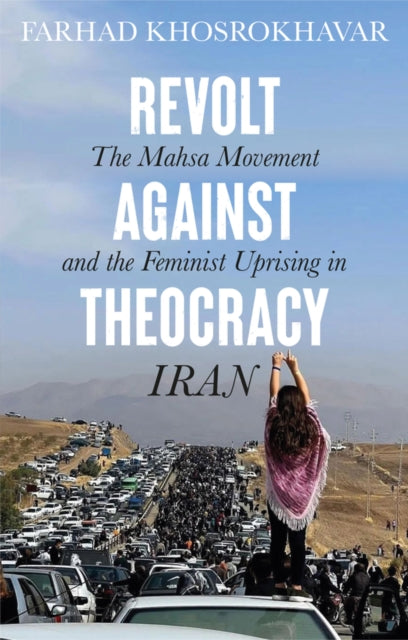Farhad Khosrokhavar - Revolt Against Theocracy : The Mahsa Movement an